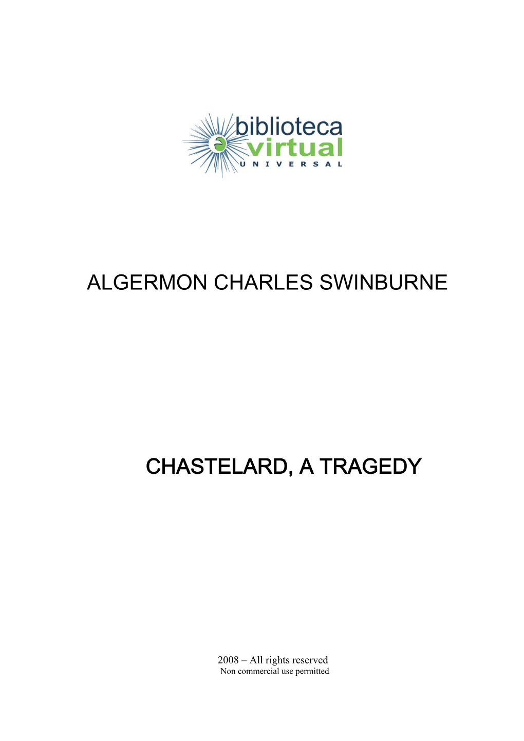 Algermon Charles Swinburne Chastelard, a Tragedy