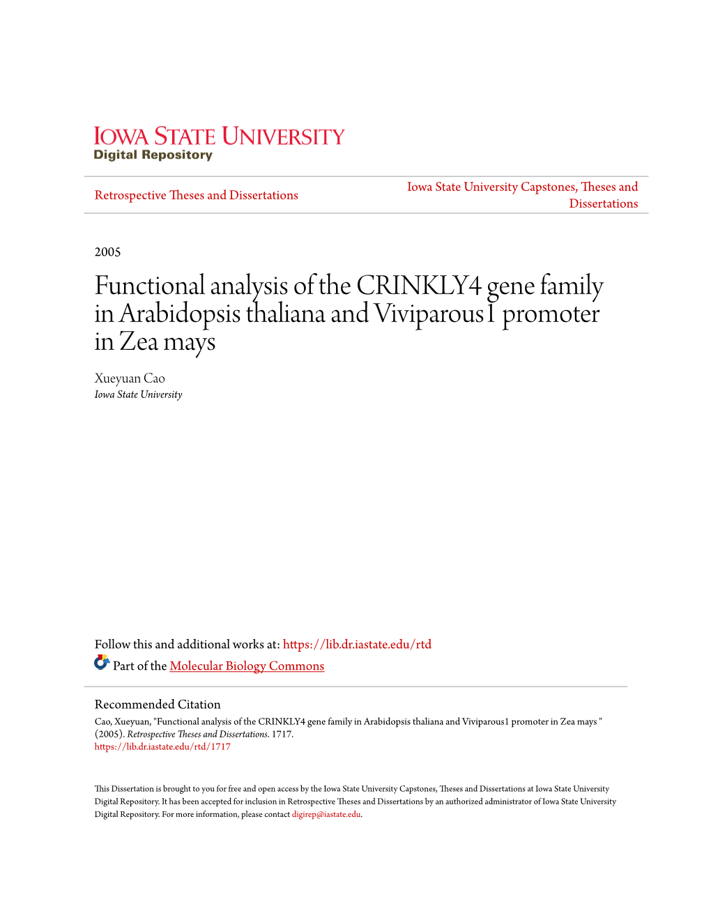 Functional Analysis of the CRINKLY4 Gene Family in Arabidopsis Thaliana and Viviparous1 Promoter in Zea Mays Xueyuan Cao Iowa State University