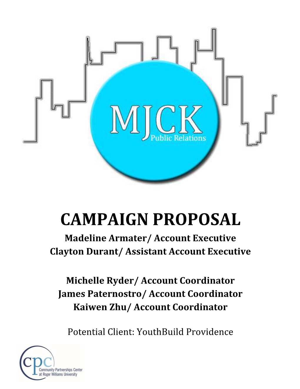 CAMPAIGN PROPOSAL Madeline Armater/ Account Executive Clayton Durant/ Assistant Account Executive