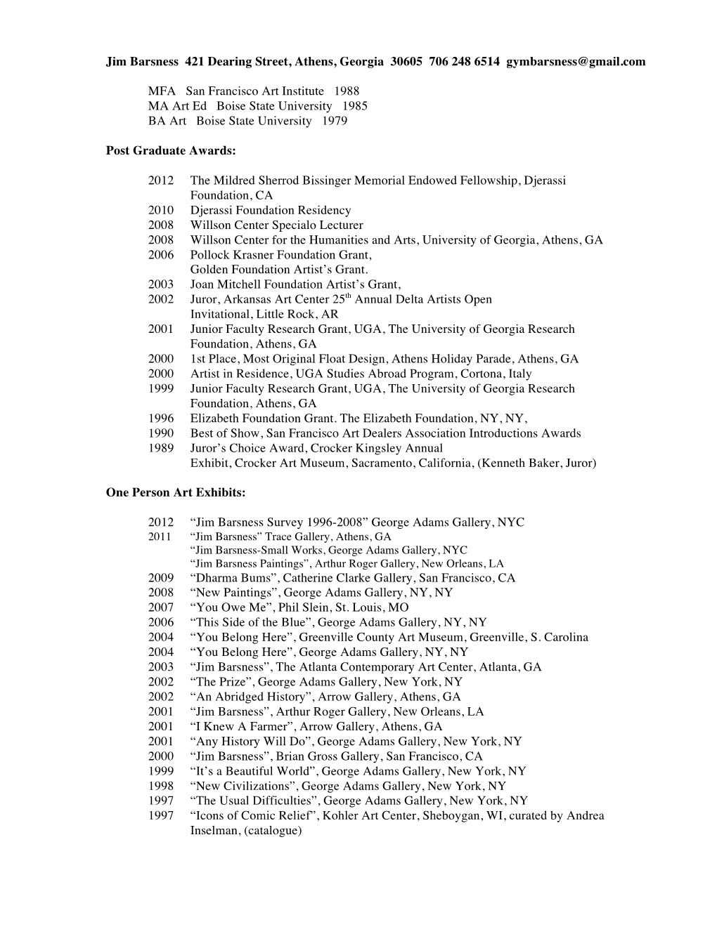 Jim Barsness 421 Dearing Street, Athens, Georgia 30605 706 248 6514 Gymbarsness@Gmail.Com MFA San Francisco Art Institute