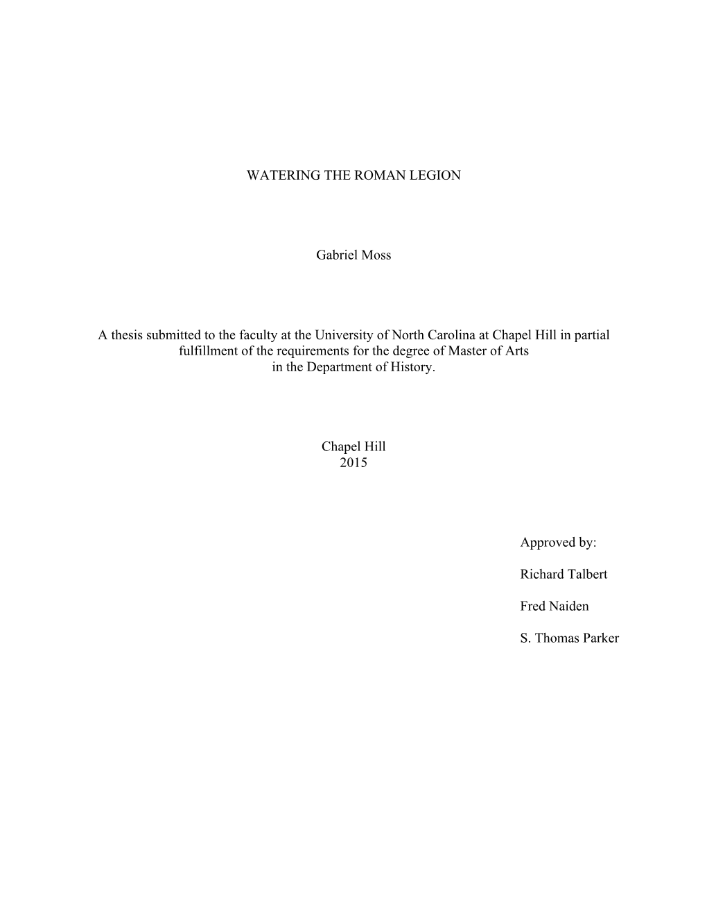 WATERING the ROMAN LEGION Gabriel Moss a Thesis Submitted to the Faculty at the University of North Carolina at Chapel Hill in P