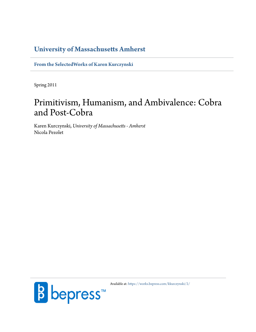 Primitivism, Humanism, and Ambivalence: Cobra and Post-Cobra Karen Kurczynski, University of Massachusetts - Amherst Nicola Pezolet