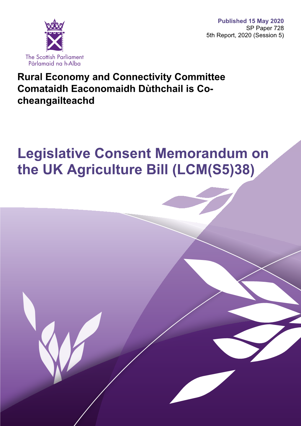 Legislative Consent Memorandum on the UK Agriculture Bill (LCM(S5)38) Published in Scotland by the Scottish Parliamentary Corporate Body