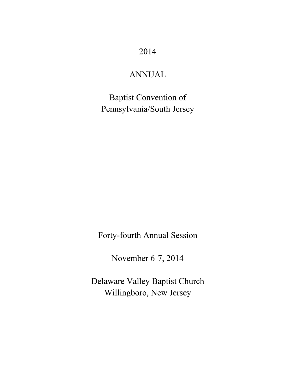 2014 ANNUAL Baptist Convention of Pennsylvania/South Jersey Forty-Fourth Annual Session November 6-7, 2014 Delaware Valley Bapti