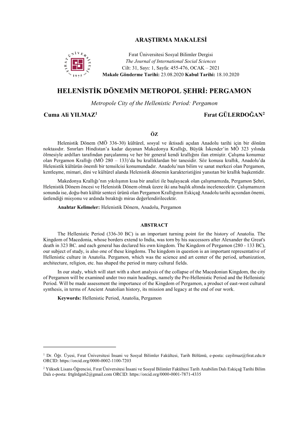HELENİSTİK DÖNEMİN METROPOL ŞEHRİ: PERGAMON Metropole City of the Hellenistic Period: Pergamon Cuma Ali YILMAZ1 Fırat GÜLERDOĞAN2