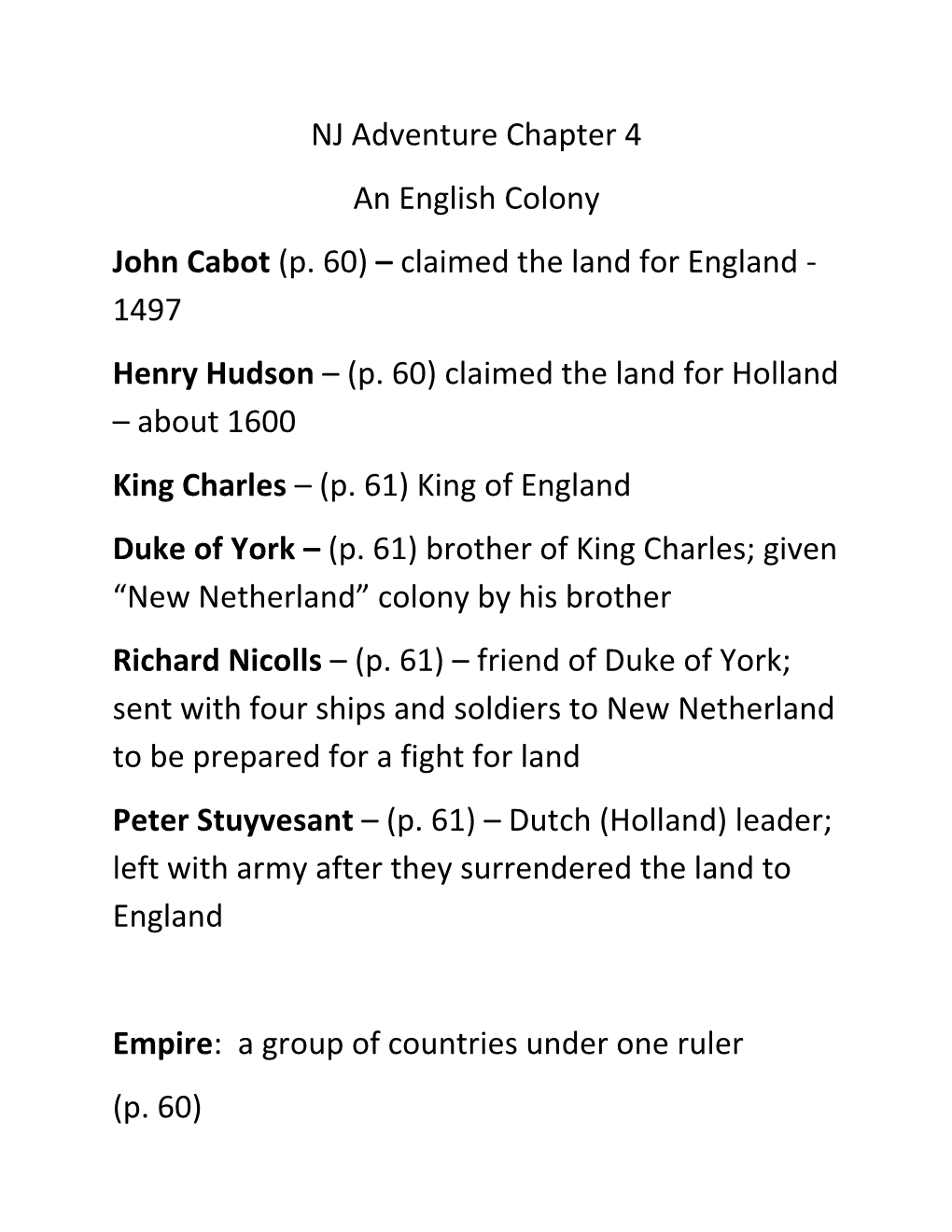 NJ Adventure Chapter 4 an English Colony John Cabot (P. 60) – Claimed the Land for England - 1497 Henry Hudson – (P