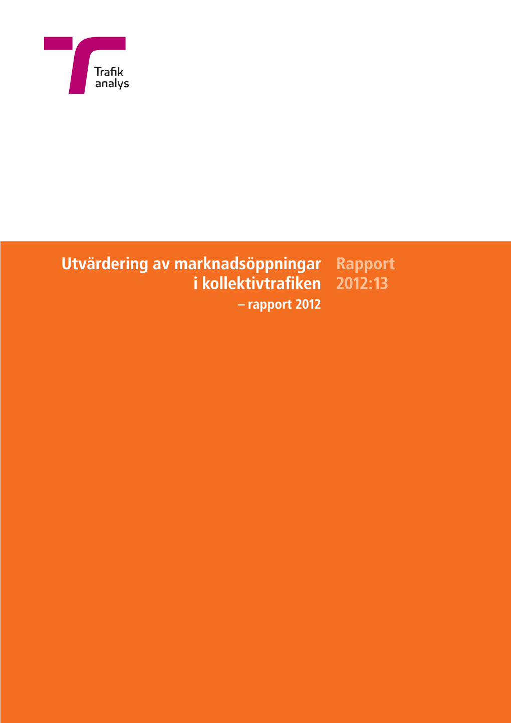Rapport 2012:13 Utvärdering Av Marknadsöppningar I Kollektivtrafiken 2012