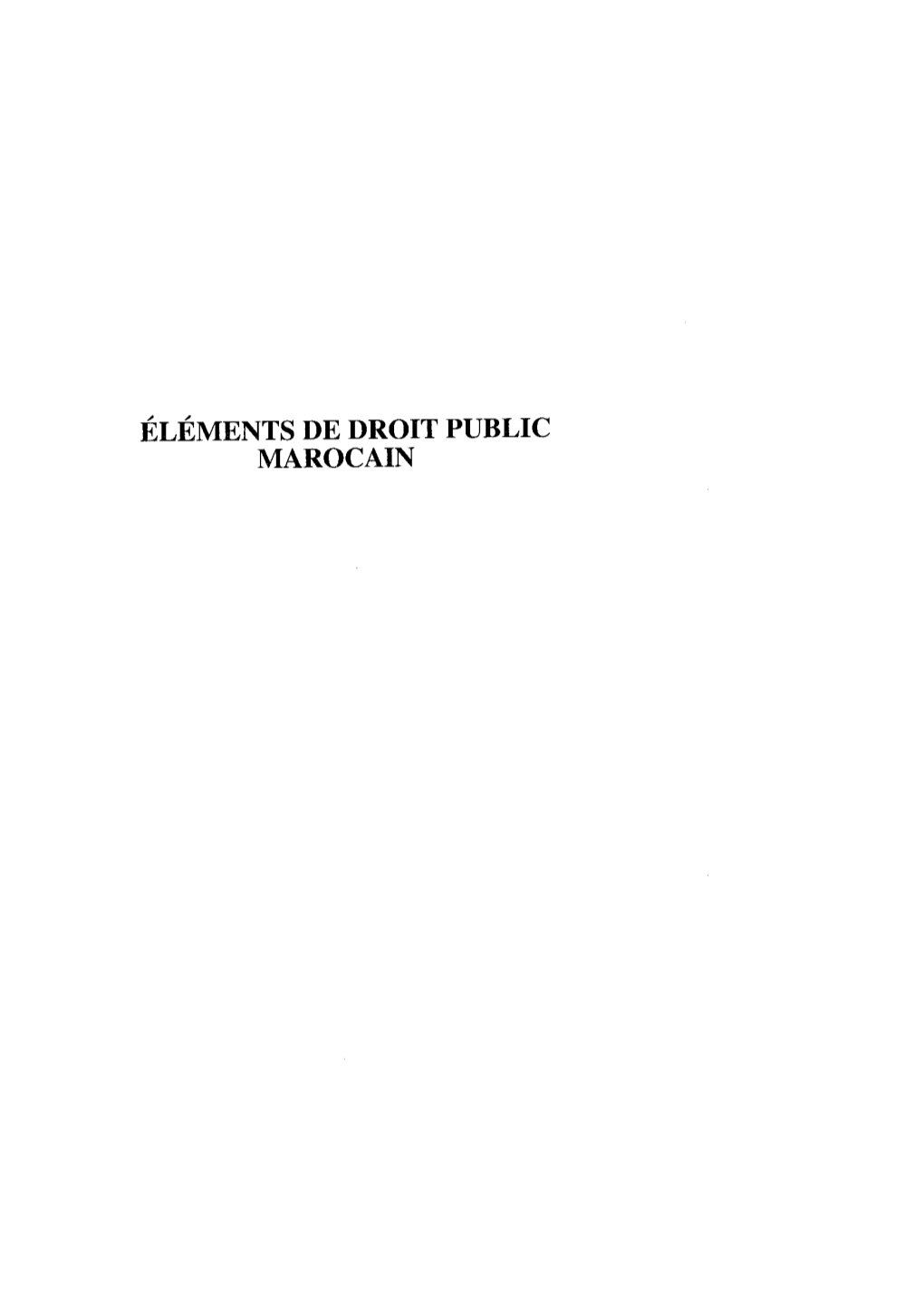 ÉLÉMENTS DE DROIT PUBLIC MAROCAIN Collection «Logiques Juridiques» Dirigée Par Gérard MARCOU