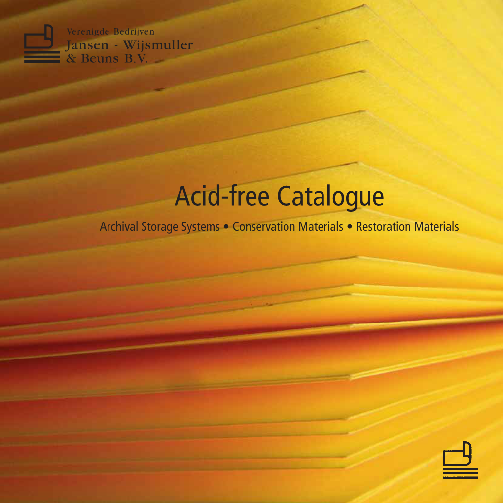 Acid-Free Catalogue Archival Storage Systems • Conservation Materials • Restoration Materials Company Proﬁ Le of Verenigde Bedrijven Jansen-Wijsmuller & Beuns B.V