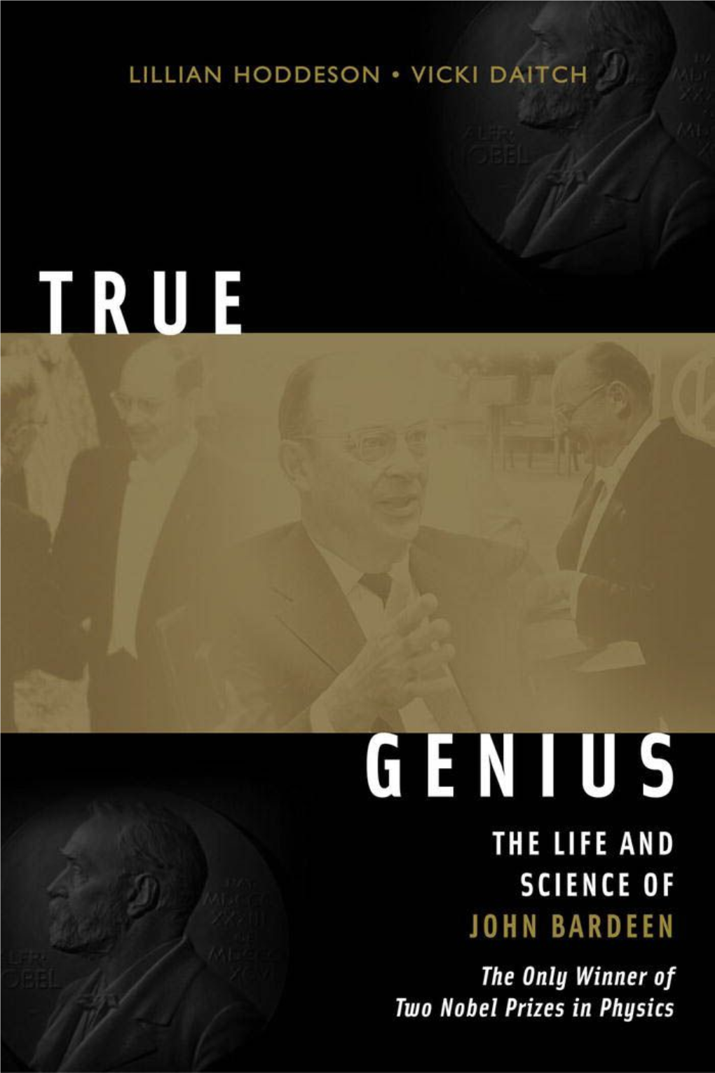 Hoddeson L., Daitch V. True Genius.. the Life and Science of John