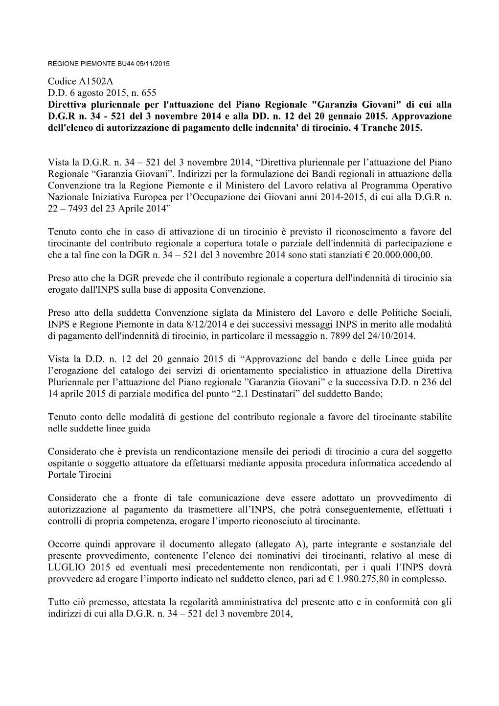 Codice A1502A D.D. 6 Agosto 2015, N. 655 Direttiva Pluriennale Per L'attuazione Del Piano Regionale "Garanzia Giovani" Di Cui Alla D.G.R N