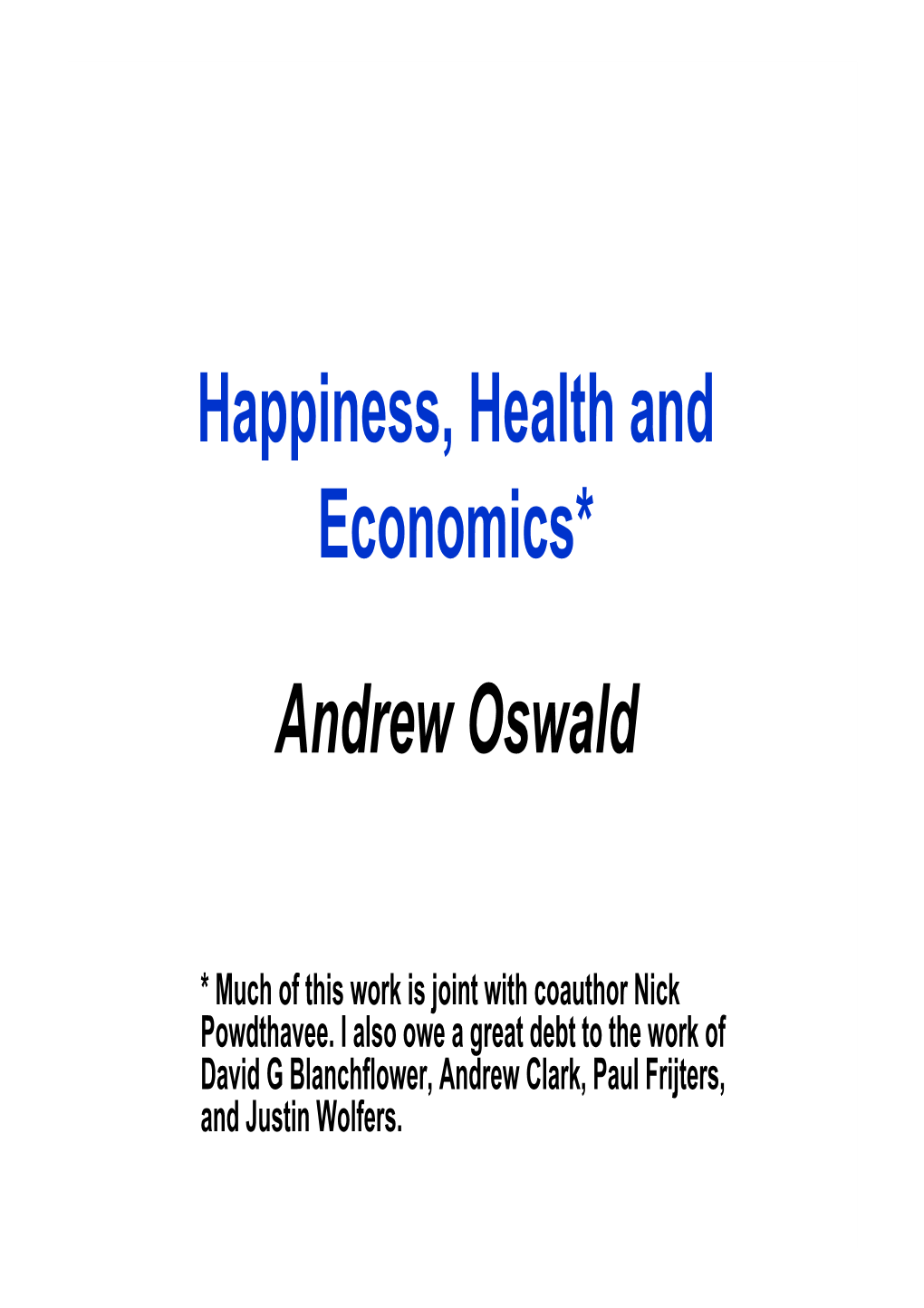 Happiness, Health and Economics* Andrew Oswald
