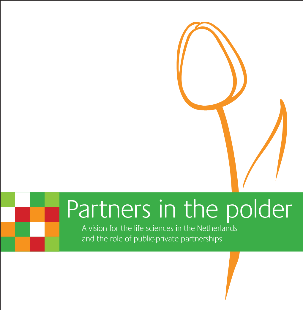 Partners in the Polder a Vision for the Life Sciences in the Netherlands and the Role of Public-Private Partnerships Preface