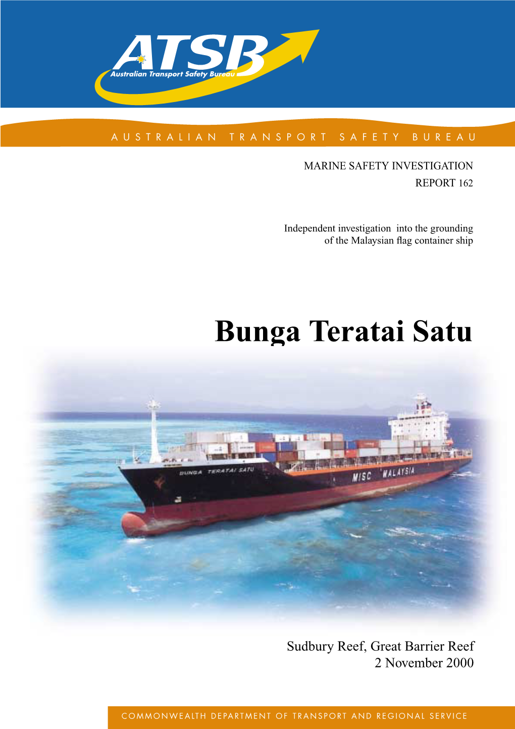 Investigation Into the Grounding of the Malaysian Flag Container Ship Bunga Teratai Satu on Sudbury Reef, Great Barrier Reef on 2 November 2000