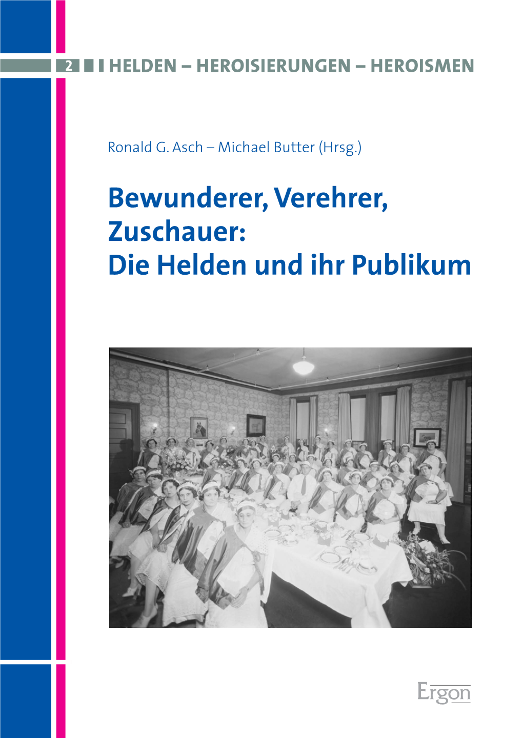 Bewunderer, Verehrer, Zuschauer: Die Helden Und Ihr Publikum