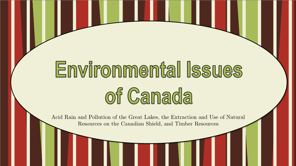 Acid Rain and Pollution of the Great Lakes, the Extraction and Use of Natural Resources on the Canadian Shield, and Timber Resources