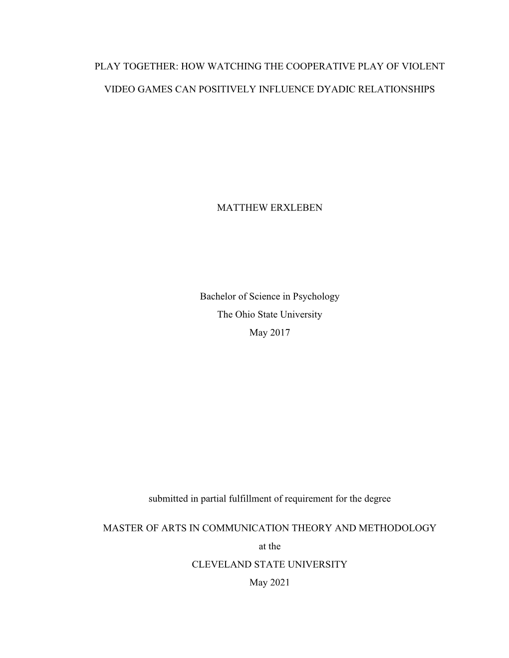 How Watching the Cooperative Play of Violent Video Games Can Positively Influence Dyadic Relationships Matthew Er