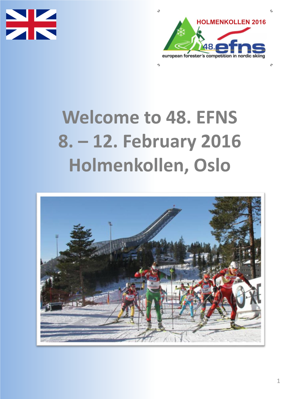 Welcome to 48. EFNS 8. – 12. February 2016 Holmenkollen, Oslo