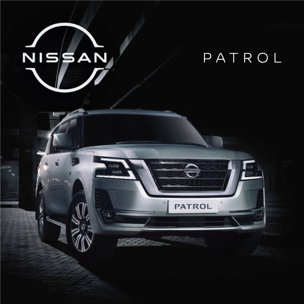THE NISSAN PATROL the Iconic Nissan Patrol Has Always Been the Pinnacle of Versatility