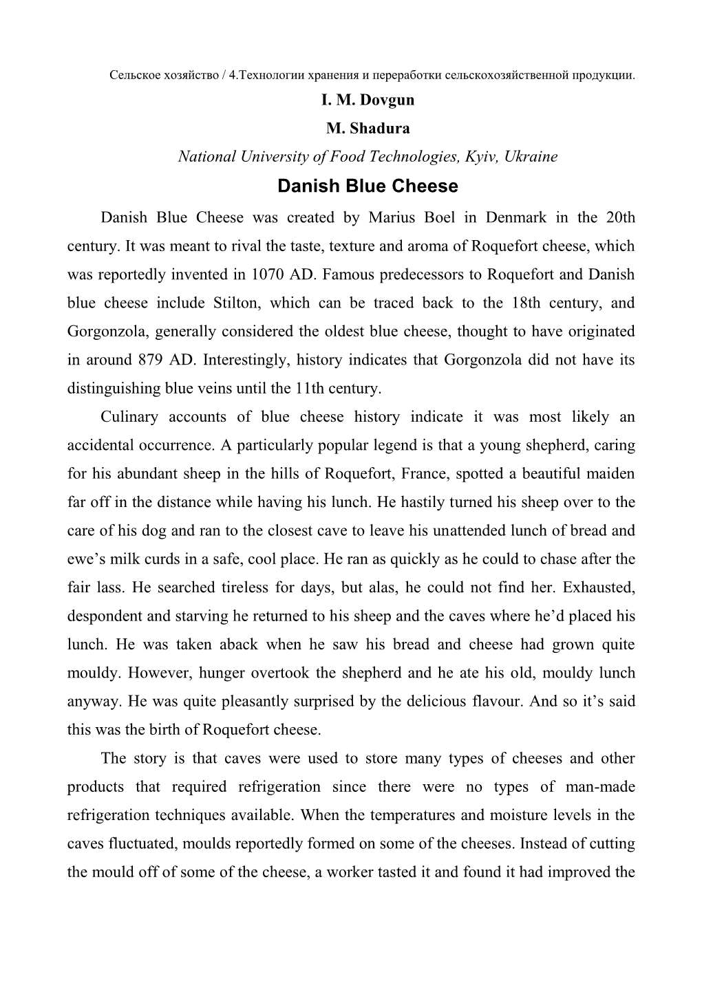 Danish Blue Cheese Danish Blue Cheese Was Created by Marius Boel in Denmark in the 20Th Century