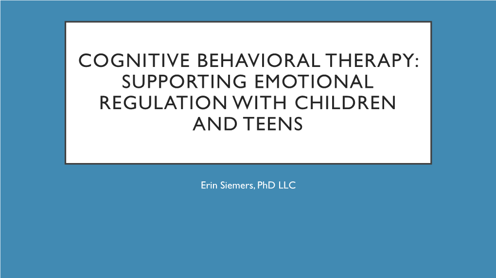 Cognitive Behavioral Therapy: Supporting Emotional Regulation with Children and Teens