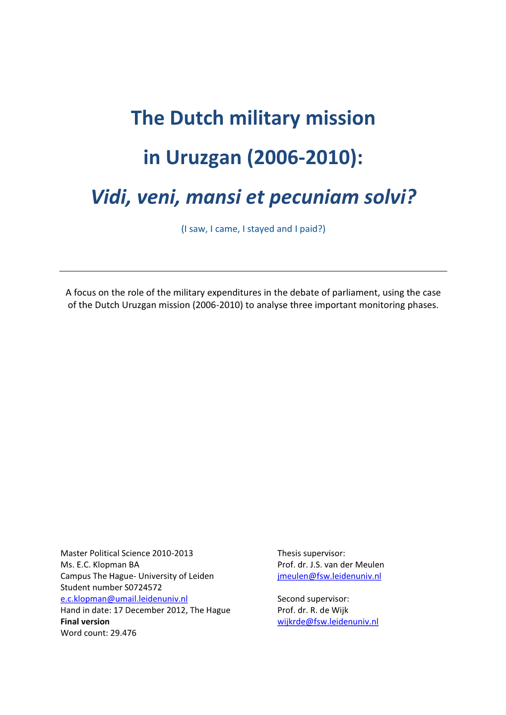 The Dutch Military Mission in Uruzgan (2006-2010): Vidi, Veni, Mansi Et Pecuniam Solvi?