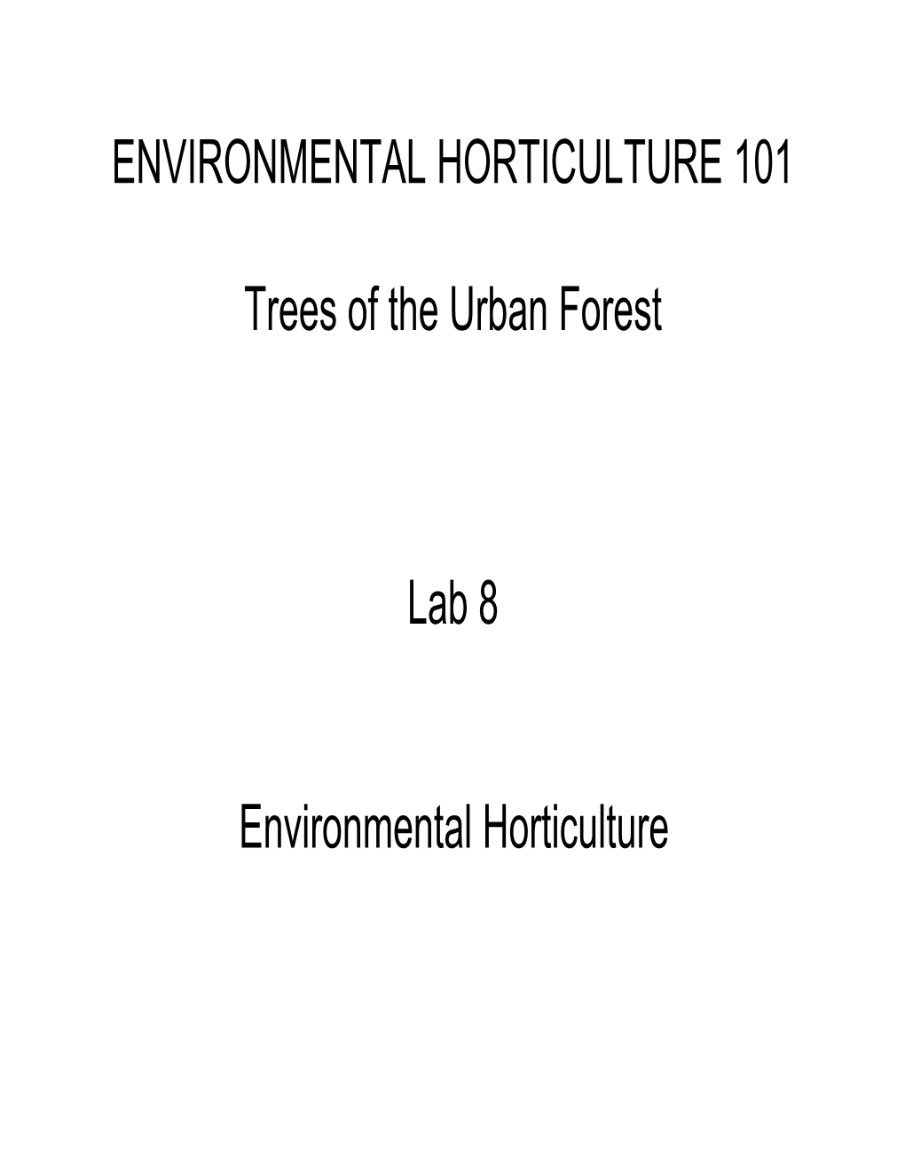 ENVIRONMENTAL HORTICULTURE 101 Trees of the Urban Forest Lab