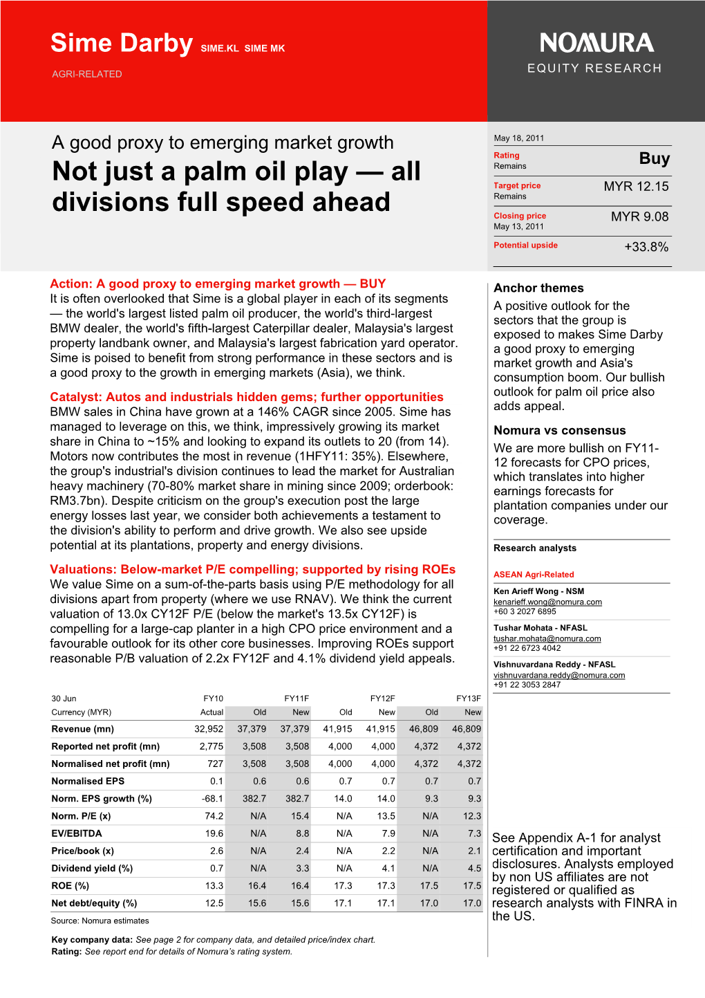 Not Just a Palm Oil Play — All Target Price MYR 12.15 Divisions Full Speed Ahead Remains Closing Price MYR 9.08 May 13, 2011 Potential Upside +33.8%