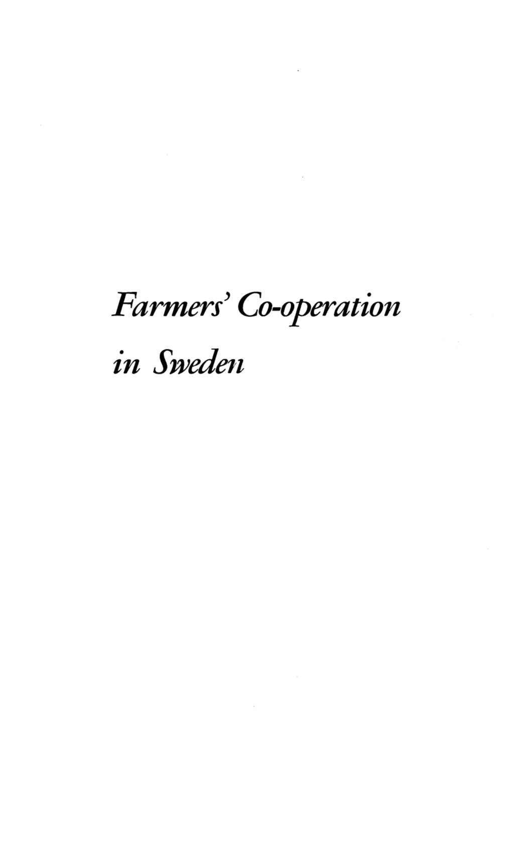 Farmers' Co-Operation in Sweden T He Author and Some Friends Farmers' Co-Operation in Sweden