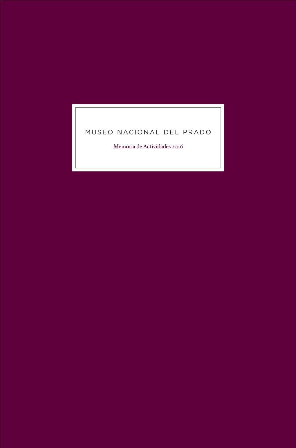 Memoria De Actividades 2016 Nipo: 037-15-030-1 Museo Nacional Del Prado Memoria De Actividades 2016