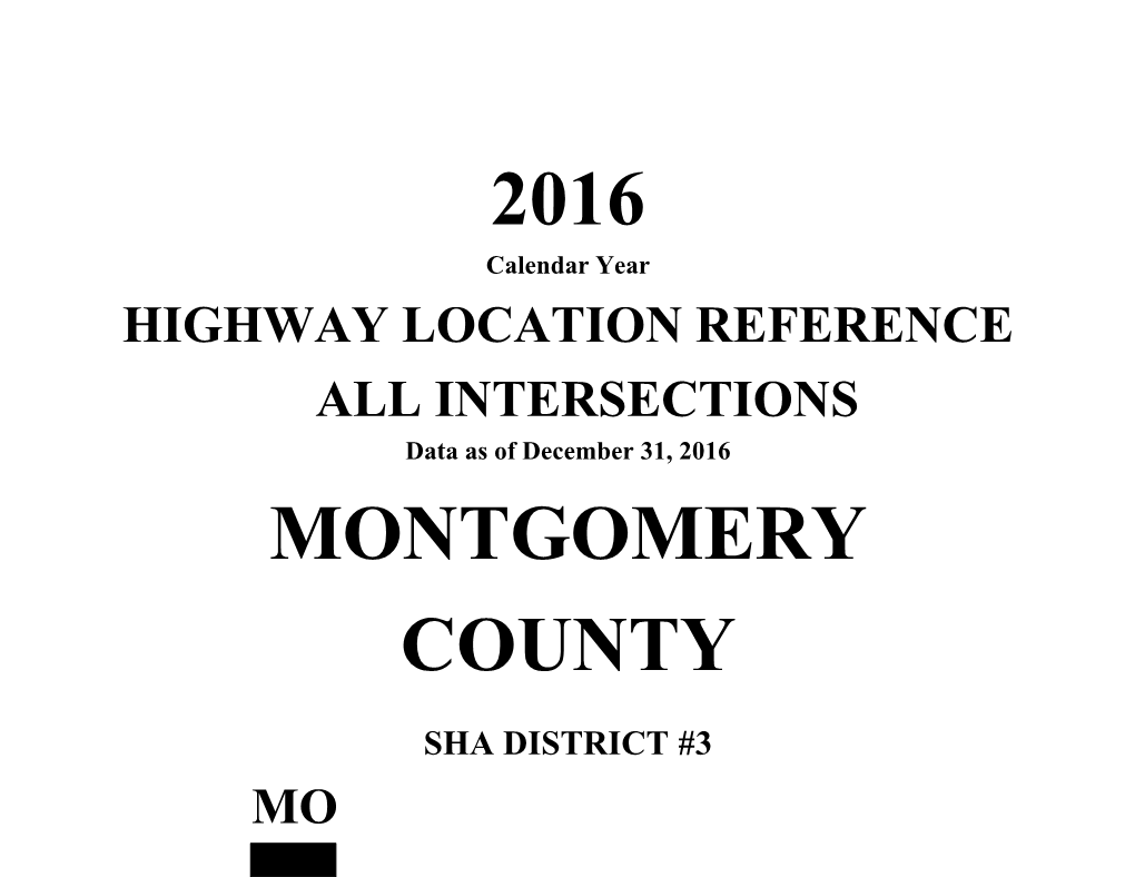 2016 Calendar Year HIGHWAY LOCATION REFERENCE ALL INTERSECTIONS Data As of December 31, 2016 MONTGOMERY COUNTY