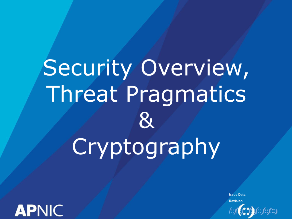 Security Overview, Threat Pragmatics & Cryptography