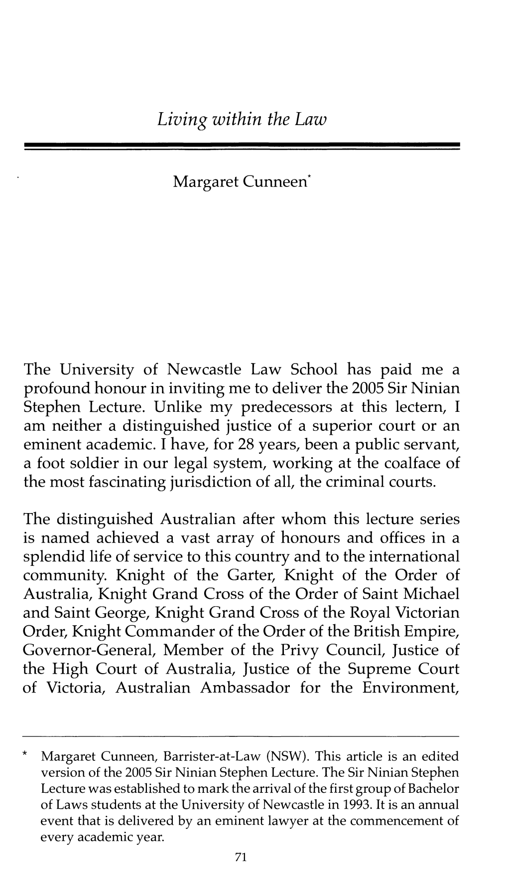 Living Within the Law Margaret Cunneen* the University of Newcastle Law School Has Paid Me a Profound Honour in Inviting Me to D