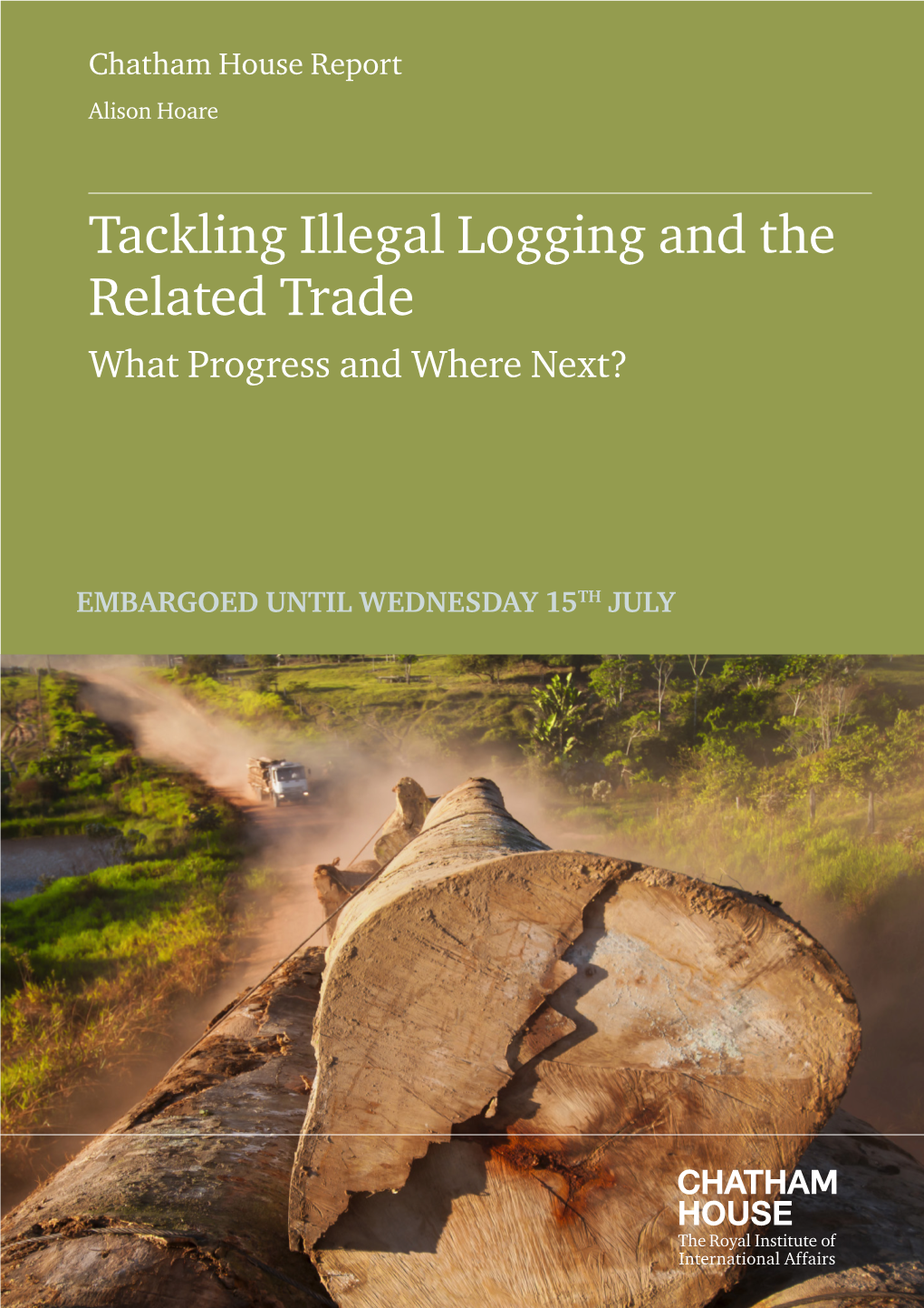 Tackling Illegal Logging and the Related Trade What Progress and Where Next?