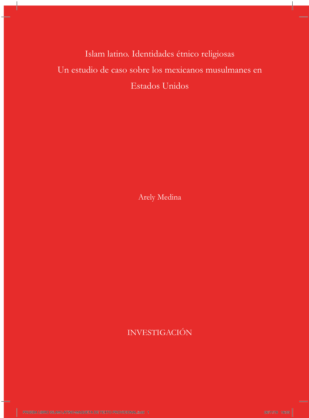 Islam Latino. Identidades Étnico Religiosas Un Estudio De Caso Sobre Los Mexicanos Musulmanes En Estados Unidos