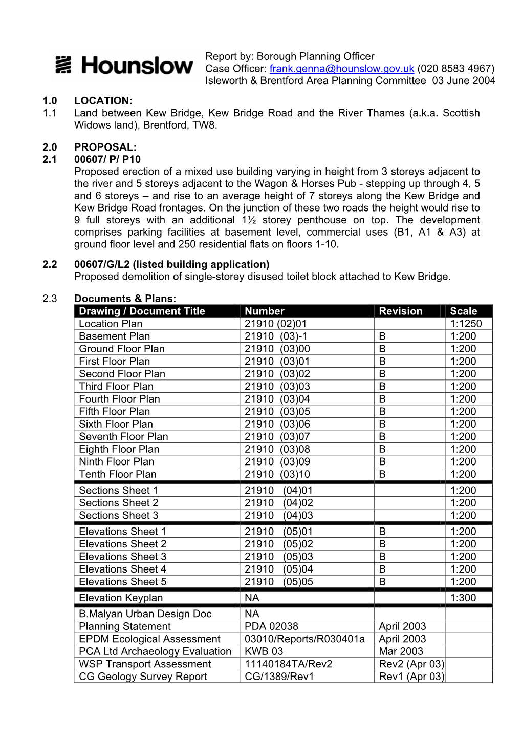 Borough Planning Officer Case Officer: Frank.Genna@Hounslow.Gov.Uk (020 8583 4967) Isleworth & Brentford Area Planning Committee 03 June 2004