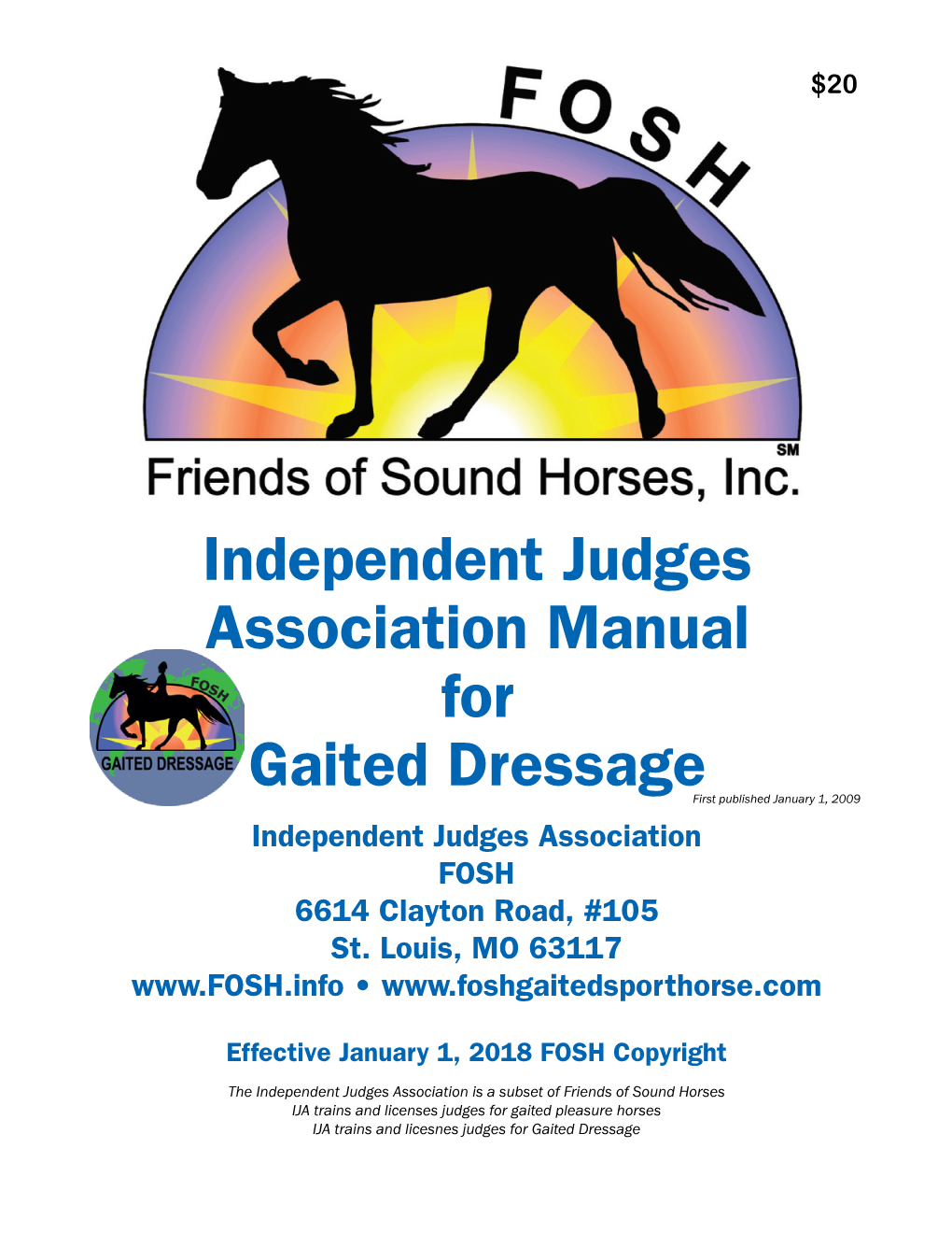 Manual for Gaited Dressage First Published January 1, 2009 Independent Judges Association FOSH 6614 Clayton Road, #105 St