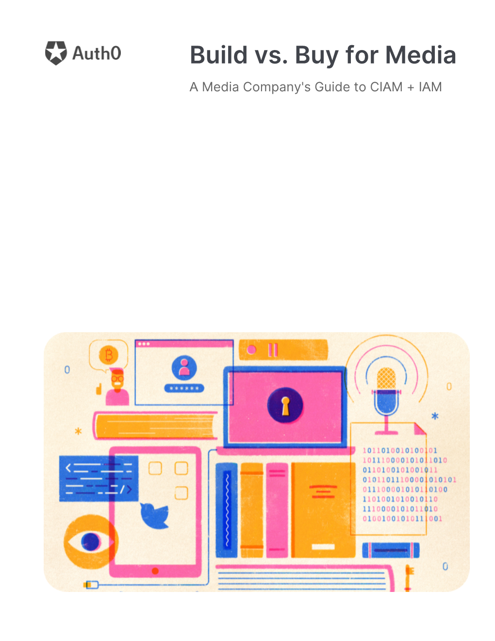 Build Vs. Buy for Media a Media Company's Guide to CIA​ M + I​AM ​ ​ ​