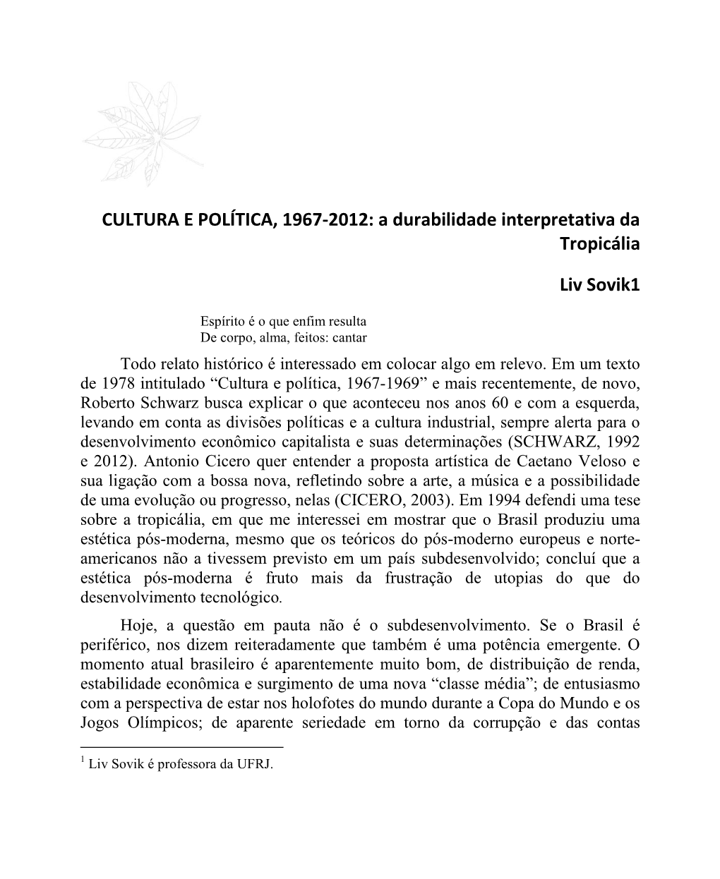 CULTURA E POLÍTICA, 1967-2012: a Durabilidade Interpretativa Da Tropicália Liv Sovik1