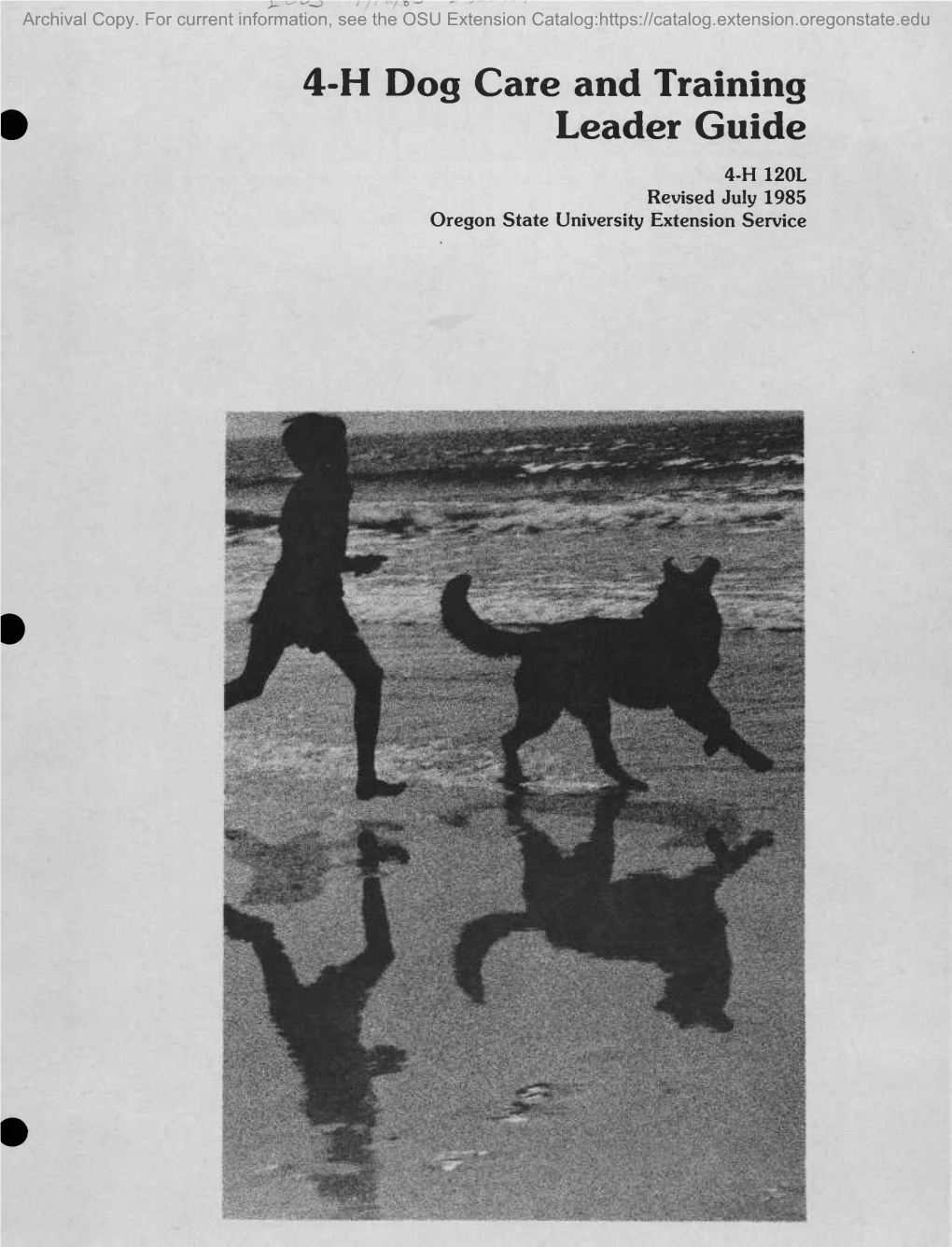 4-H Dog Care and Training Leader Guide 4-H 120L Revised July 1985 Oregon State University Extension Service Archival Copy