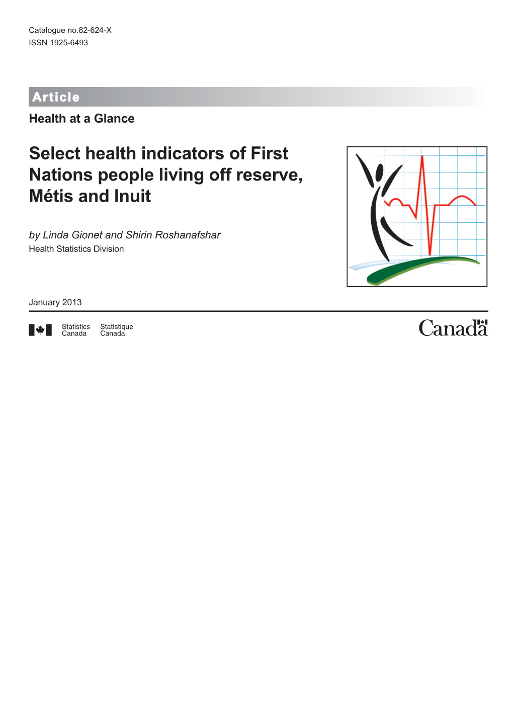 Select Health Indicators of First Nations People Living Off Reserve, Métis and Inuit by Linda Gionet and Shirin Roshanafshar Health Statistics Division