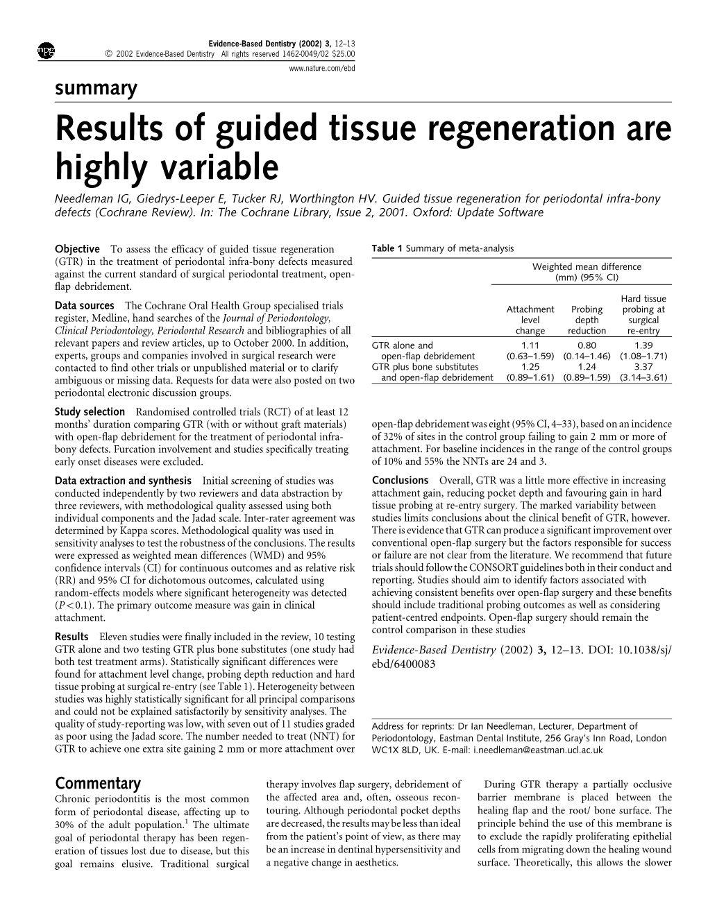 Results of Guided Tissue Regeneration Are Highly Variable Needleman IG, Giedrys-Leeper E, Tucker RJ, Worthington HV