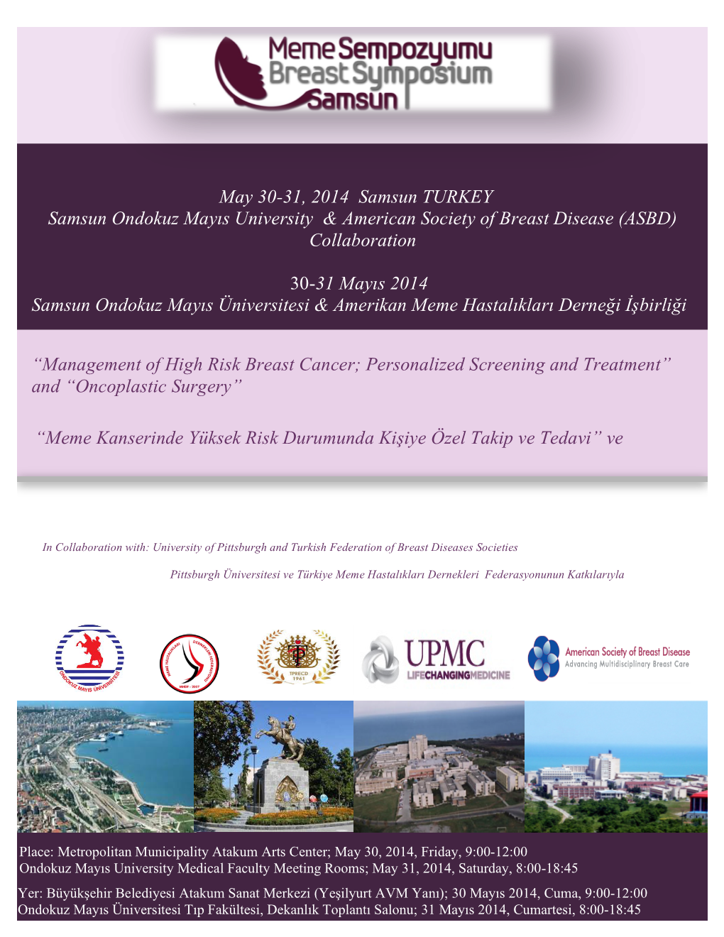 May 30-31, 2014 Samsun TURKEY Samsun Ondokuz Mayıs University & American Society of Breast Disease (ASBD) Collaboration