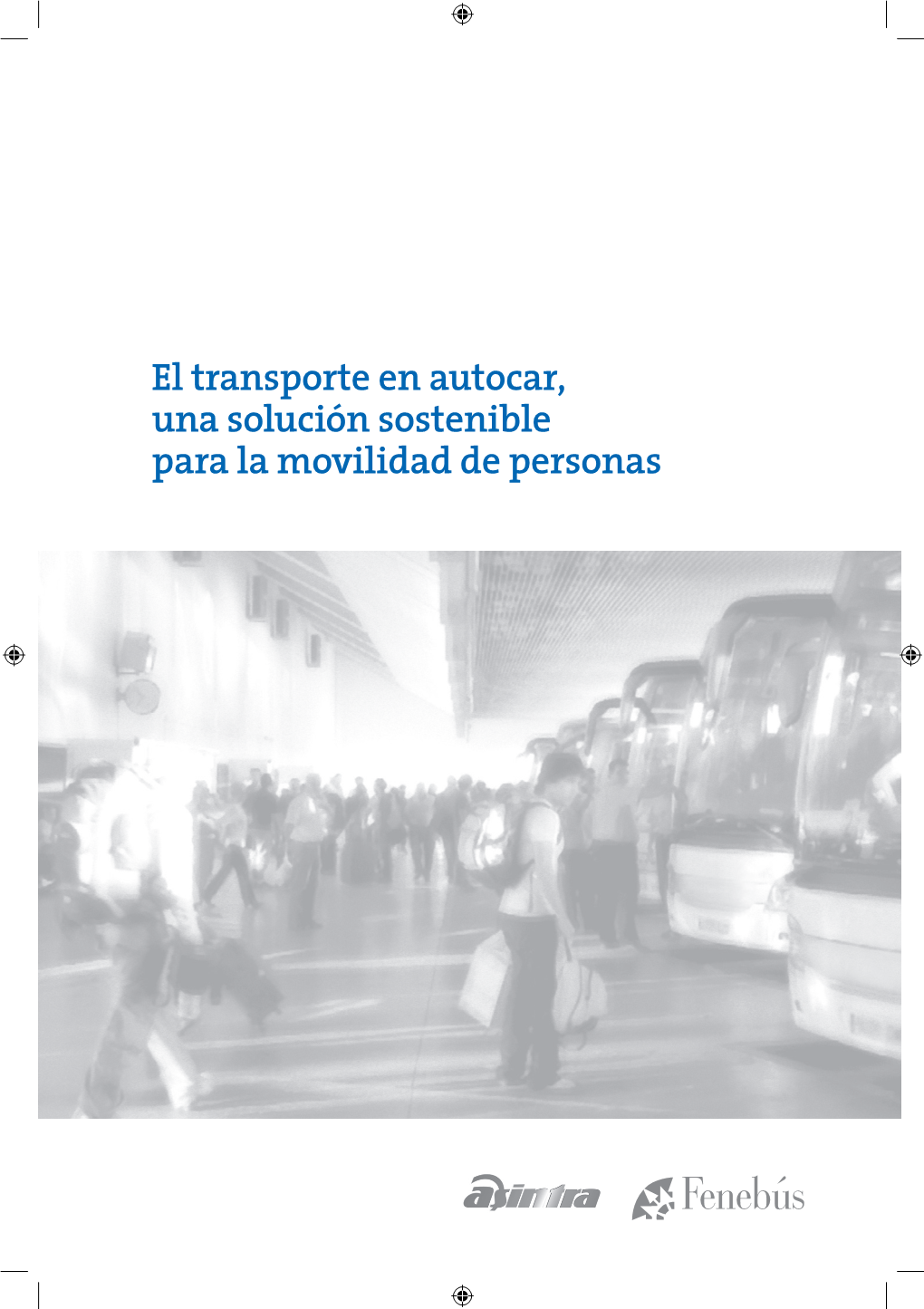 El Transporte En Autocar, Una Solución Sostenible Para La Movilidad De Personas Edición © Asintra © Fenebús © Ediciones Empresa Global, S.L