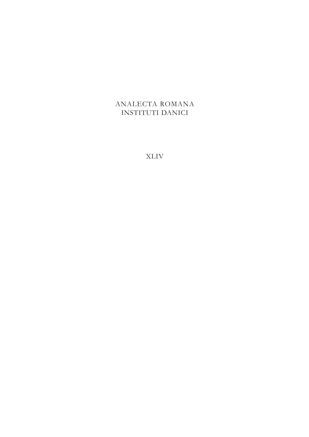 ANALECTA ROMANA INSTITUTI DANICI XLIV © 2020 Accademia Di Danimarca ISSN 2035-2506