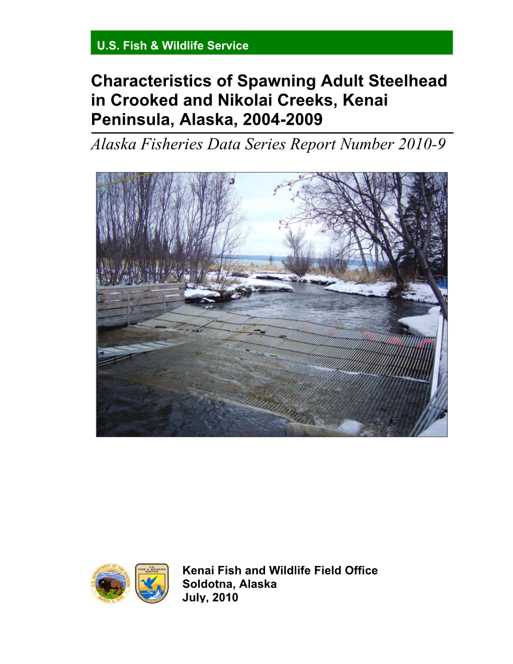 Characteristics of Spawning Adult Steelhead in Crooked and Nikolai Creeks, Kenai Peninsula, Alaska, 2004-2009 Alaska Fisheries Data Series Report Number 2010-9