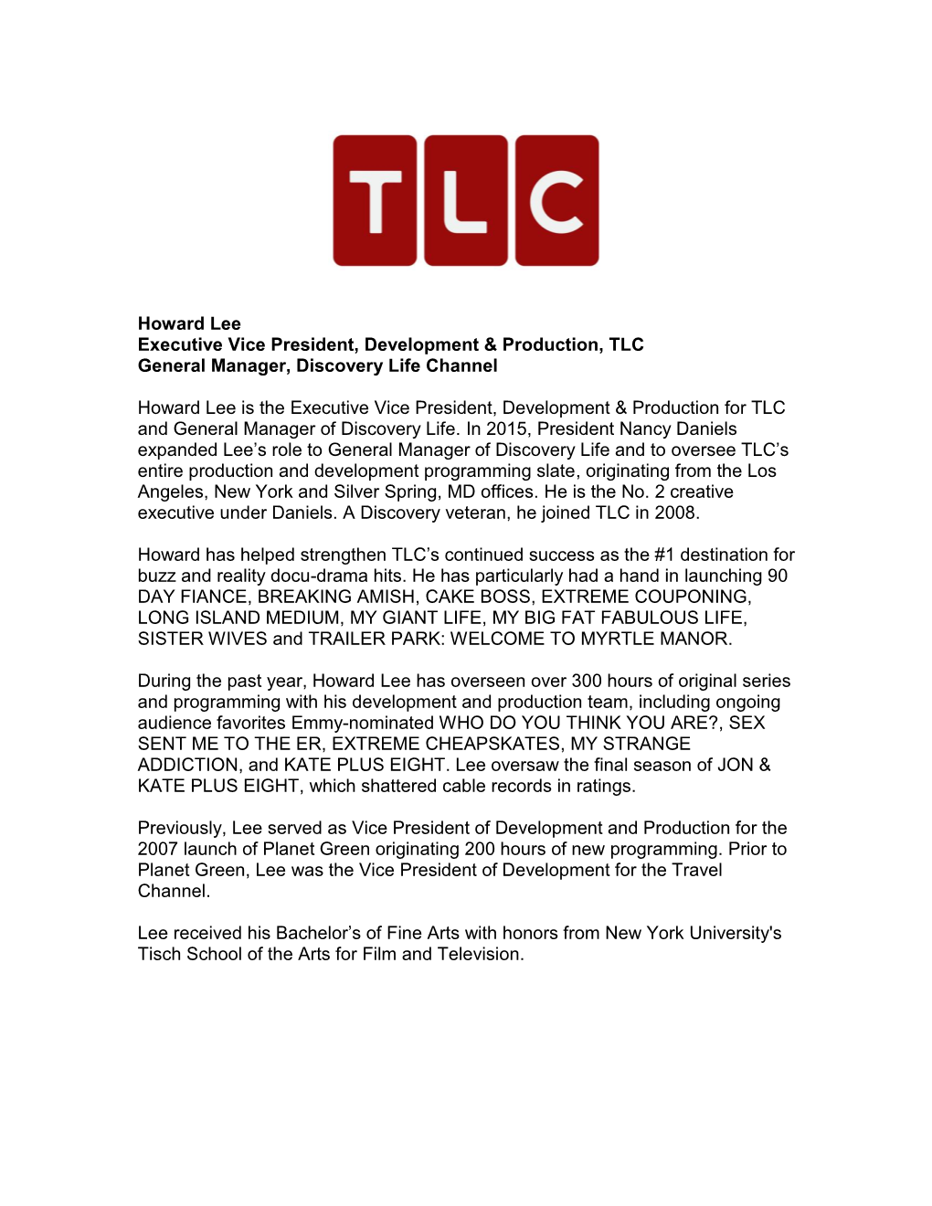 Howard Lee Executive Vice President, Development & Production, TLC General Manager, Discovery Life Channel