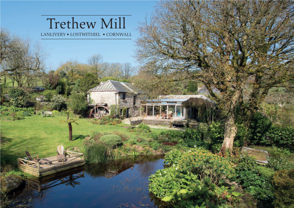 Trethew Mill LANLIVERY • LOSTWITHIEL • CORNWALL Trethew Mill Lanlivery • Lostwithiel • Cornwall • PL30 5BZ