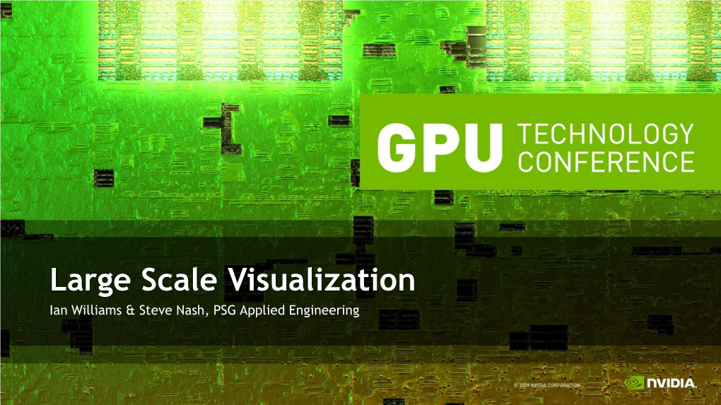 Large Scale Visualization Ian Williams & Steve Nash, PSG Applied Engineering Agenda