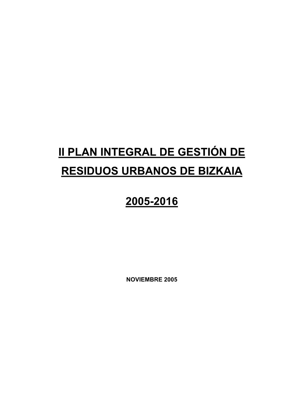 Ii Plan Integral De Gestión De Residuos Urbanos De Bizkaia 2005-2016